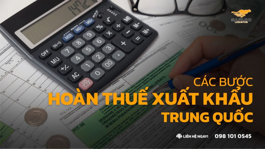 Các bước hoàn thuế xuất khẩu Trung Quốc: Điều kiện chi tiết